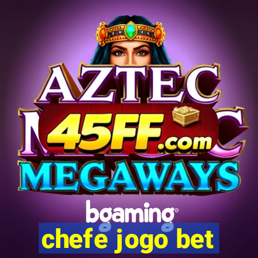 chefe jogo bet